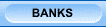 BANKS
